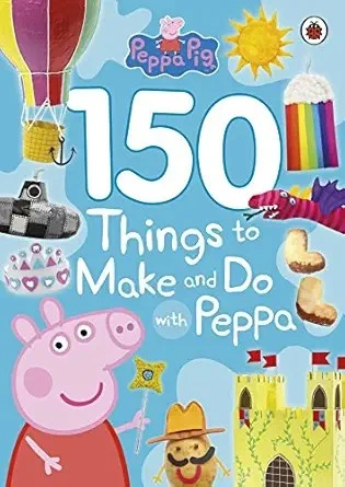 150 Things to Make and Do with Peppa